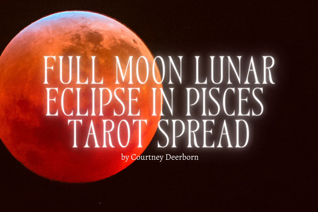 Full Moon Lunar Eclipse in Pisces Tarot Spread