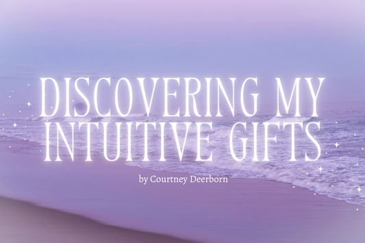Discovering My Intuitive Gifts