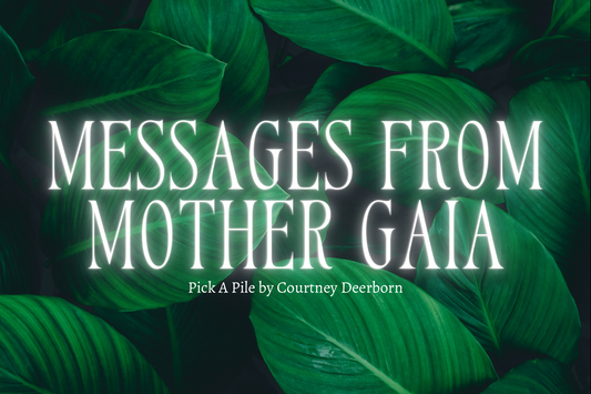 Pick A Pile: Messages From Mother Gaia