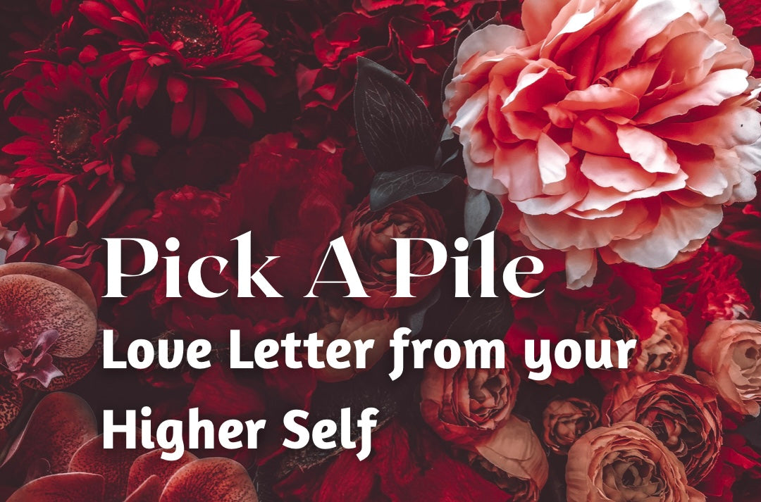 Pick A Pile: Love Letter From Your Higher Self