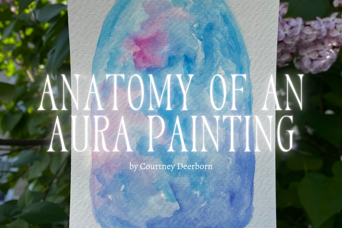Anatomy of an Aura Painting – Deerborn Intuitive